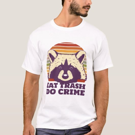Funny Raccoon Eat Trash Do Crime Tシャツ (正面)