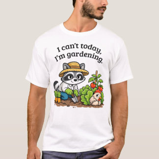 Funny Raccoon Gardening – I Can’t Today I’m Garden Tシャツ