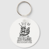 Funny Raccoon, I Got 99 Problems Sarcastic Quotes  キーホルダー (正面)