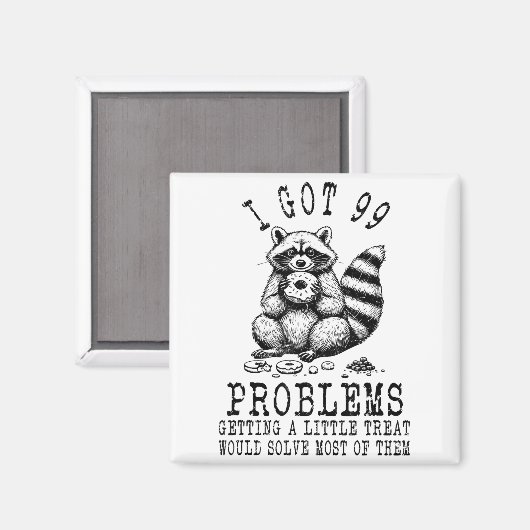 Funny Raccoon, I Got 99 Problems Sarcastic Quotes  マグネット (正面/裏面)