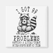 Funny Raccoon, I Got 99 Problems Sarcastic Quotes  マグネット (正面)