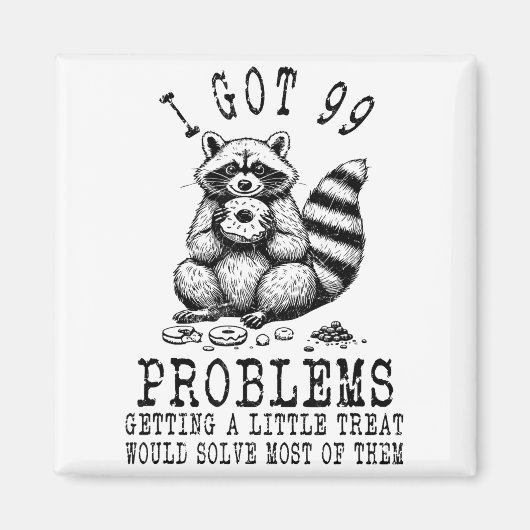 Funny Raccoon, I Got 99 Problems Sarcastic Quotes  マグネット (正面)