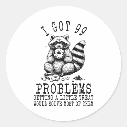 Funny Raccoon, I Got 99 Problems Sarcastic Quotes  ラウンドシール (正面)