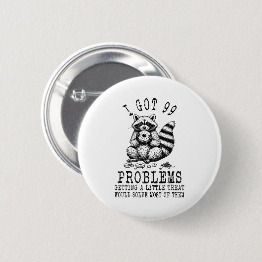 Funny Raccoon, I Got 99 Problems Sarcastic Quotes  缶バッジ (正面&裏面)