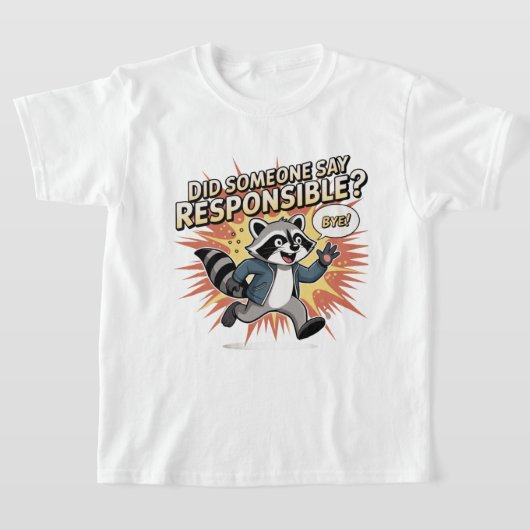 Funny Raccoon Meme – Did Someone Say Responsible?  Tシャツ (レイダウン)
