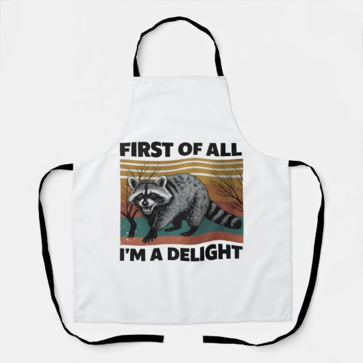 Funny Raccoon Quote - First of All I'm a Delight エプロン (正面)