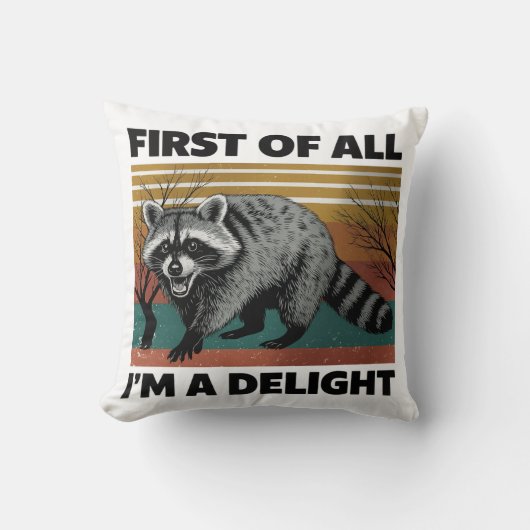 Funny Raccoon Quote - First of All I'm a Delight クッション (正面)