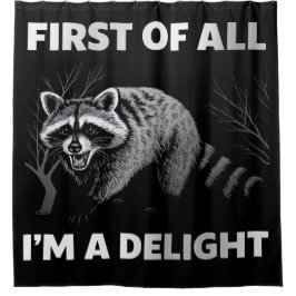Funny Raccoon Quote - First of All I'm a Delight シャワーカーテン