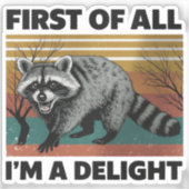 Funny Raccoon Quote - First of All I'm a Delight シール (正面)
