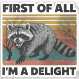 Funny Raccoon Quote - First of All I'm a Delight シール