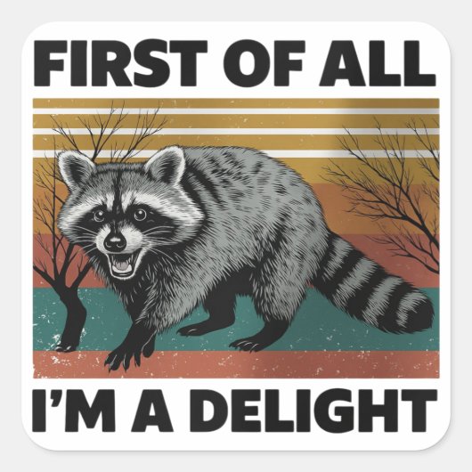 Funny Raccoon Quote - First of All I'm a Delight スクエアシール (正面)