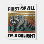Funny Raccoon Quote - First of All I'm a Delight セラミックオーナメント (左)