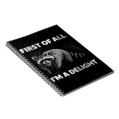 Funny Raccoon Quote - First of All I'm a Delight ノートブック (右側)