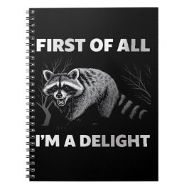 Funny Raccoon Quote - First of All I'm a Delight ノートブック