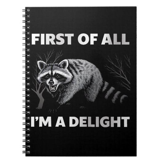 Funny Raccoon Quote - First of All I'm a Delight ノートブック (正面)