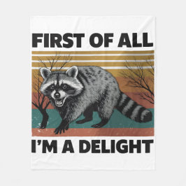 Funny Raccoon Quote - First of All I'm a Delight フリースブランケット