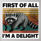 Funny Raccoon Quote - First of All I'm a Delight ポスター (正面)