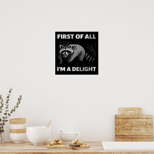 Funny Raccoon Quote - First of All I'm a Delight ポスター (キッチン)