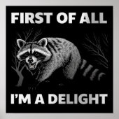 Funny Raccoon Quote - First of All I'm a Delight ポスター (正面)