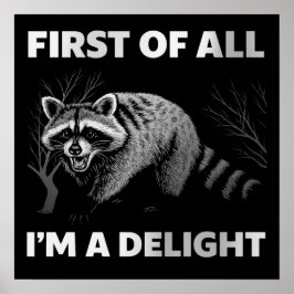 Funny Raccoon Quote - First of All I'm a Delight ポスター