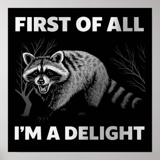 Funny Raccoon Quote - First of All I'm a Delight ポスター (正面)