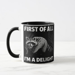 Funny Raccoon Quote - First of All I'm a Delight マグカップ
