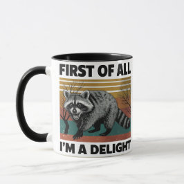 Funny Raccoon Quote - First of All I'm a Delight マグカップ