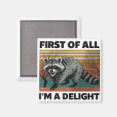 Funny Raccoon Quote - First of All I'm a Delight マグネット (正面/裏面)