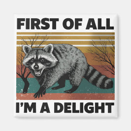Funny Raccoon Quote - First of All I'm a Delight マグネット