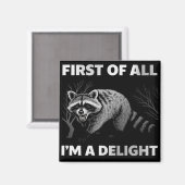 Funny Raccoon Quote - First of All I'm a Delight マグネット (正面/裏面)
