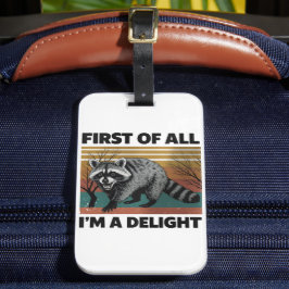 Funny Raccoon Quote - First of All I'm a Delight ラゲッジタグ
