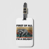 Funny Raccoon Quote - First of All I'm a Delight ラゲッジタグ (正面縦)