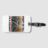 Funny Raccoon Quote - First of All I'm a Delight ラゲッジタグ (正面横)