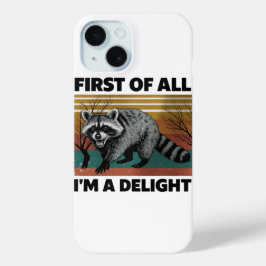 Funny Raccoon Quote - First of All I'm a Delight iPhone 15ケース