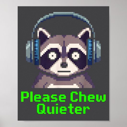 Funny Raccoon Xel Art Please Chew Quieter Gamer He ポスター (正面)