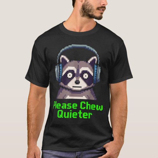 Funny Raccoon Xel Art Please Chew Quieter Gamer He Tシャツ (正面)