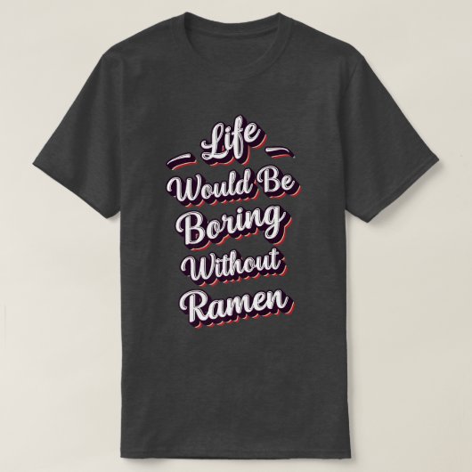 Funny Ramen Lover Quote Ramen Humor Phrase Men Boy Tシャツ (デザイン正面)