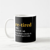 Funny Re-tired I Was Tired Yesterday & I’m Tir コーヒーマグカップ (左)
