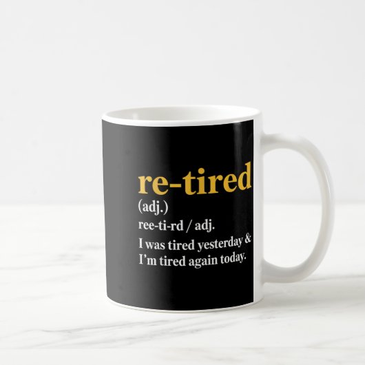 Funny Re-tired I Was Tired Yesterday & I’m Tir コーヒーマグカップ (右)