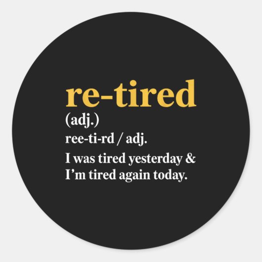 Funny Re-tired I Was Tired Yesterday &amp; I’m Tir ラウンドシール (正面)