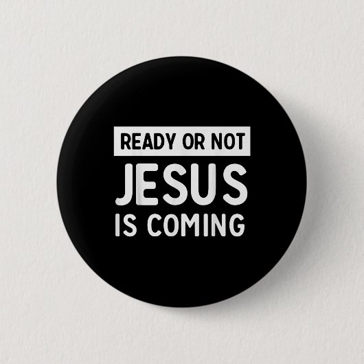 Funny Ready Or Not Jesus Is Coming Design  缶バッジ (正面)