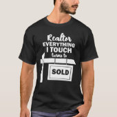 Funny Realtor Everything I Touch Turns To Sold Tシャツ (正面)