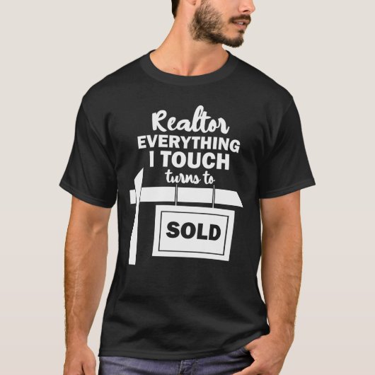 Funny Realtor Everything I Touch Turns To Sold Tシャツ (正面)