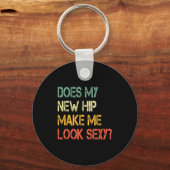 Funny Recovery Get Well Does My New Hip Make Me Lo キーホルダー (正面)