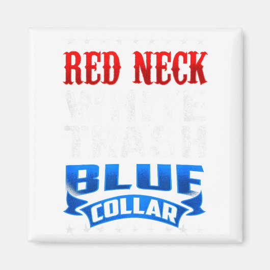 Funny Redneck White Trash Blue Collar Red Neck  マグネット (正面)