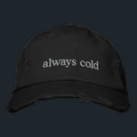 Funny Relatable Life Quote Cold Freezing Custom  刺繍入りキャップ<br><div class="desc">Stay warm in spirit (even if you're always cold) with this trendy distressed black cap featuring the embroidered phrase always cold in simple white text. Perfect for those who can’t go anywhere without a sweater, this hat combines relatable humor with minimalist style. The distressed details add a modern, casual vibe,...</div>