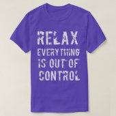 Funny Relax Everything Is Out Of Control Mental He Tシャツ (デザイン正面)