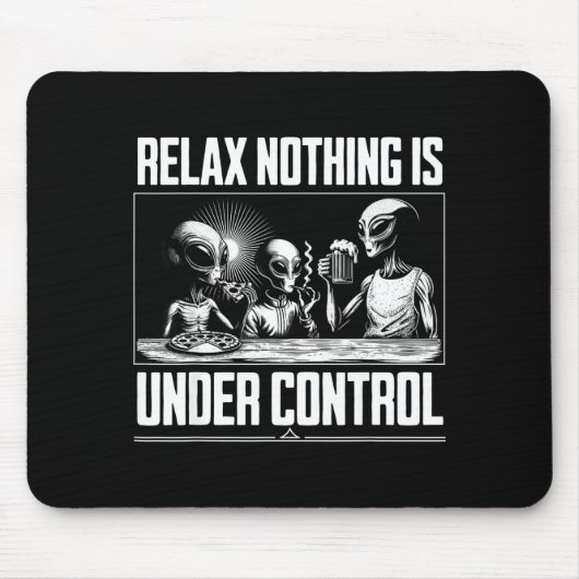 Funny Relax Nothing Is Under Control Alien Beer Zz マウスパッド (正面)