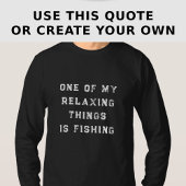 Funny Relaxing Custom Fishing Quote Long Sleeve Tシャツ
