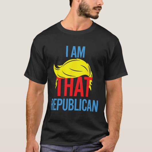 Funny Republican Conservative Quote I Am That Repu Tシャツ (正面)
